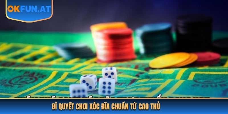 Bí quyết chơi xóc đĩa chuẩn từ cao thủ