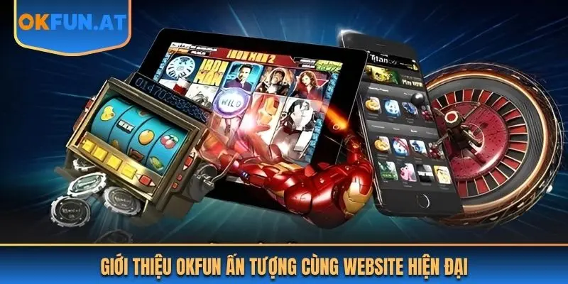 Giới thiệu OKFUN ấn tượng cùng website hiện đại