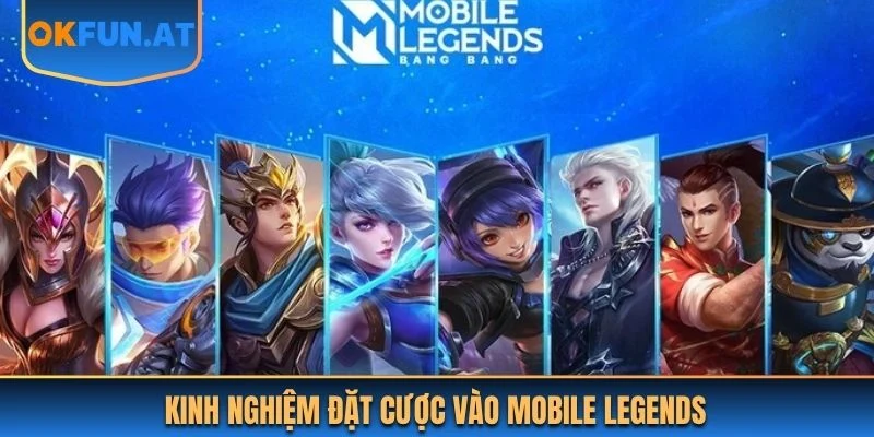 Kinh nghiệm đặt cược vào Mobile Legends