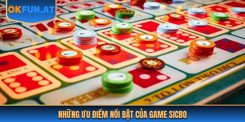 Những ưu điểm nổi bật của game Sicbo